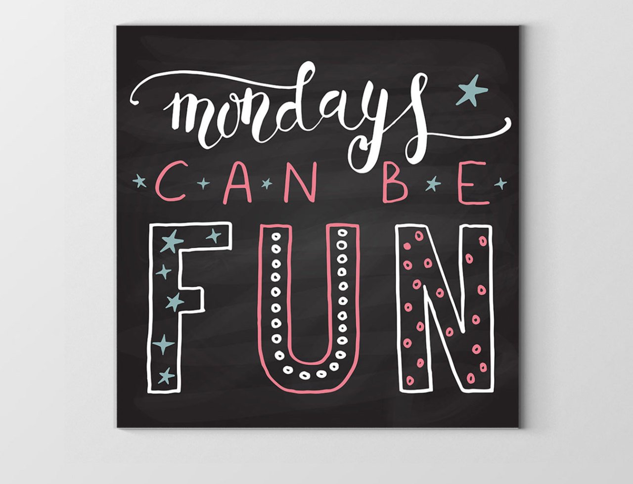 Mondays Can Be Fun Tablosu Çerçevesiz - 70x70