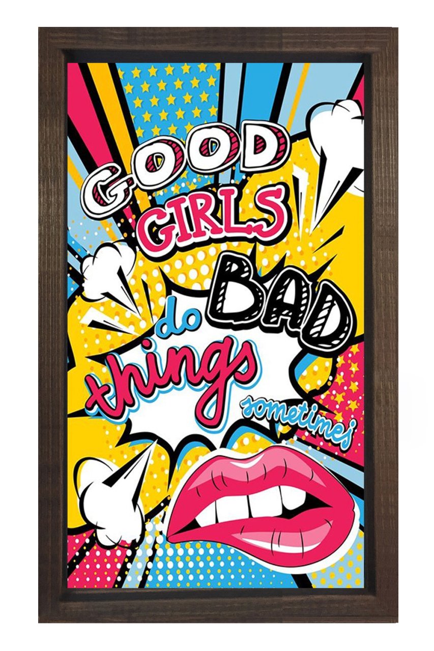 Good Girls Do Bad Things Tablosu Kahverengi Ahşap Çerçeve - 100x150