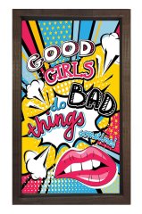 Good Girls Do Bad Things Tablosu Kahverengi Ahşap Çerçeve - 100x150