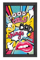 Good Girls Do Bad Things Tablosu Siyah Ahşap Çerçeve - 45x30