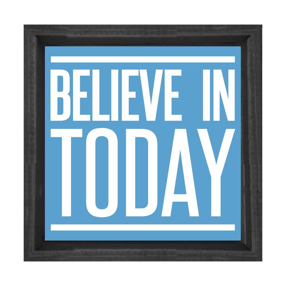 Believe In Today Tablosu Siyah Ahşap Çerçeve - 30x30