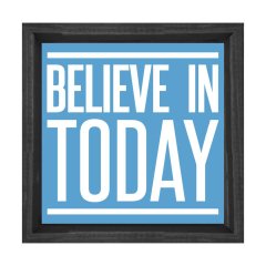 Believe In Today Tablosu Siyah Ahşap Çerçeve - 60x60