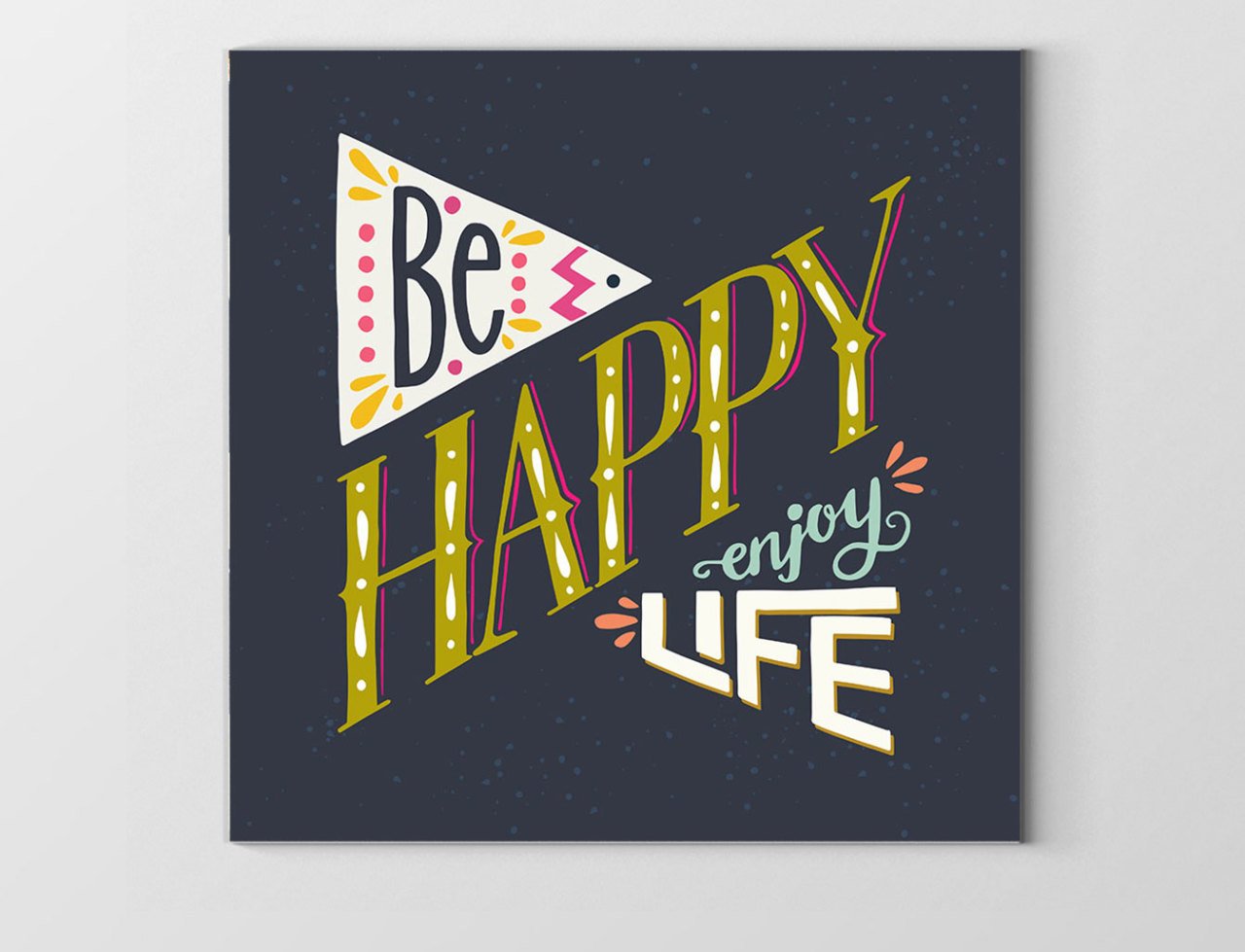 Be Happy Tablosu Çerçevesiz - 50x50